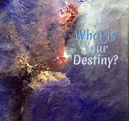What Is Your Destiny?